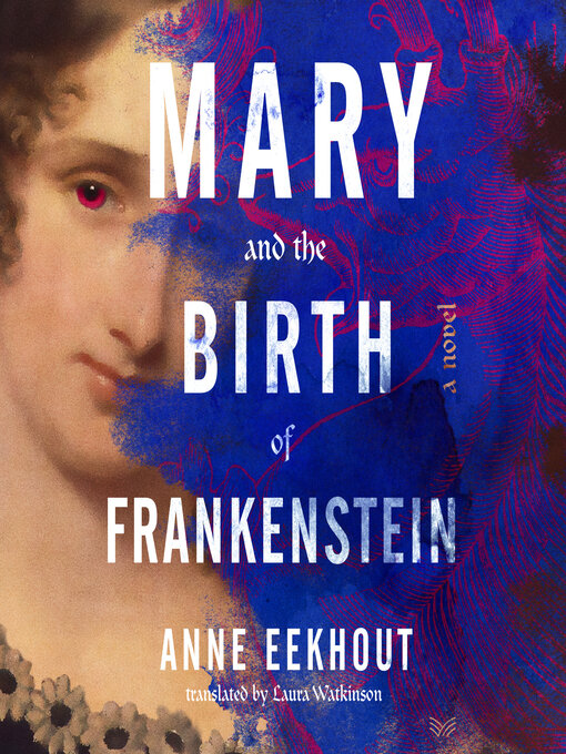 Title details for Mary and the Birth of Frankenstein by Anne Eekhout - Available